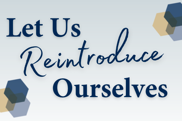Let Us Reintroduce Ourselves